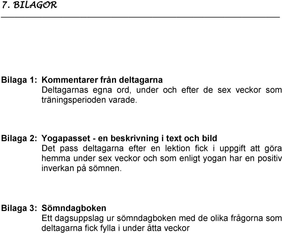 Bilaga 2: Yogapasset - en beskrivning i text och bild Det pass deltagarna efter en lektion fick i uppgift att