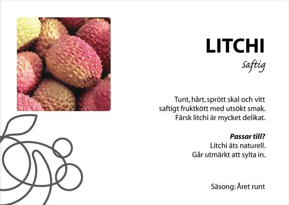 smak. Färsk litchi är mycket delikat.