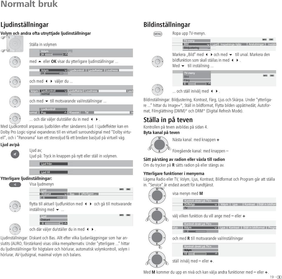 I Ljudeffekter kan en Dolby Pro Logic-signal expanderas till en virtuell surroundsignal med Dolby virtuell, och i Panorama kan ett stereoljud få ett bredare basljud på virtuell väg.