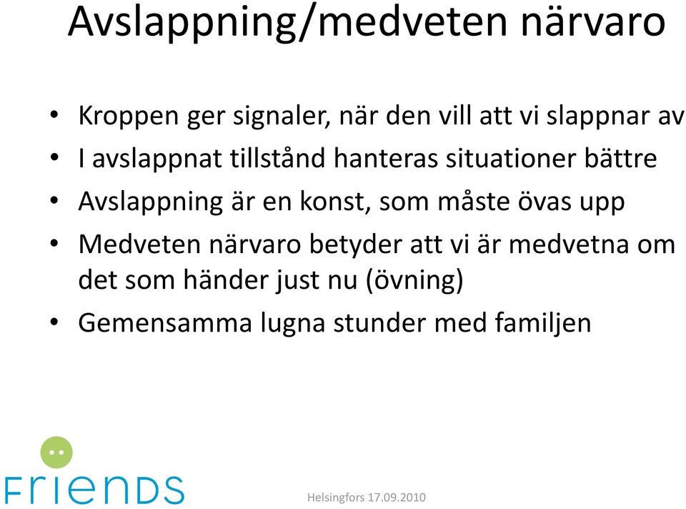 som måste övas upp Medveten närvaro betyder att vi är medvetna om det som