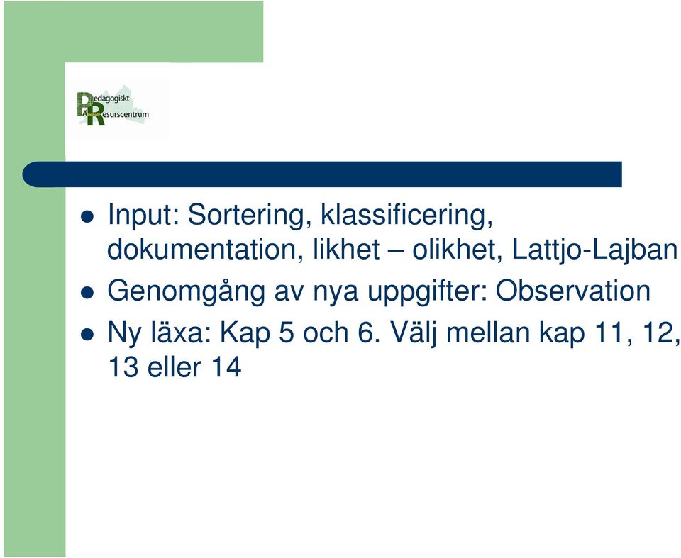 Lattjo-Lajban Genomgång av nya uppgifter: