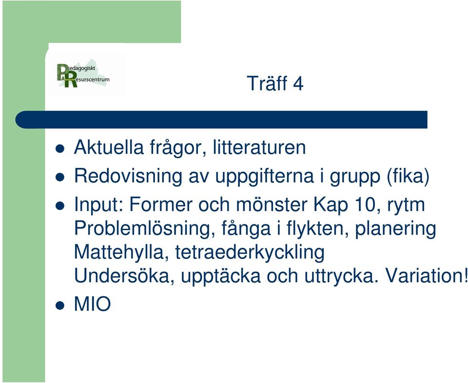 10, rytm Problemlösning, fånga i flykten, planering