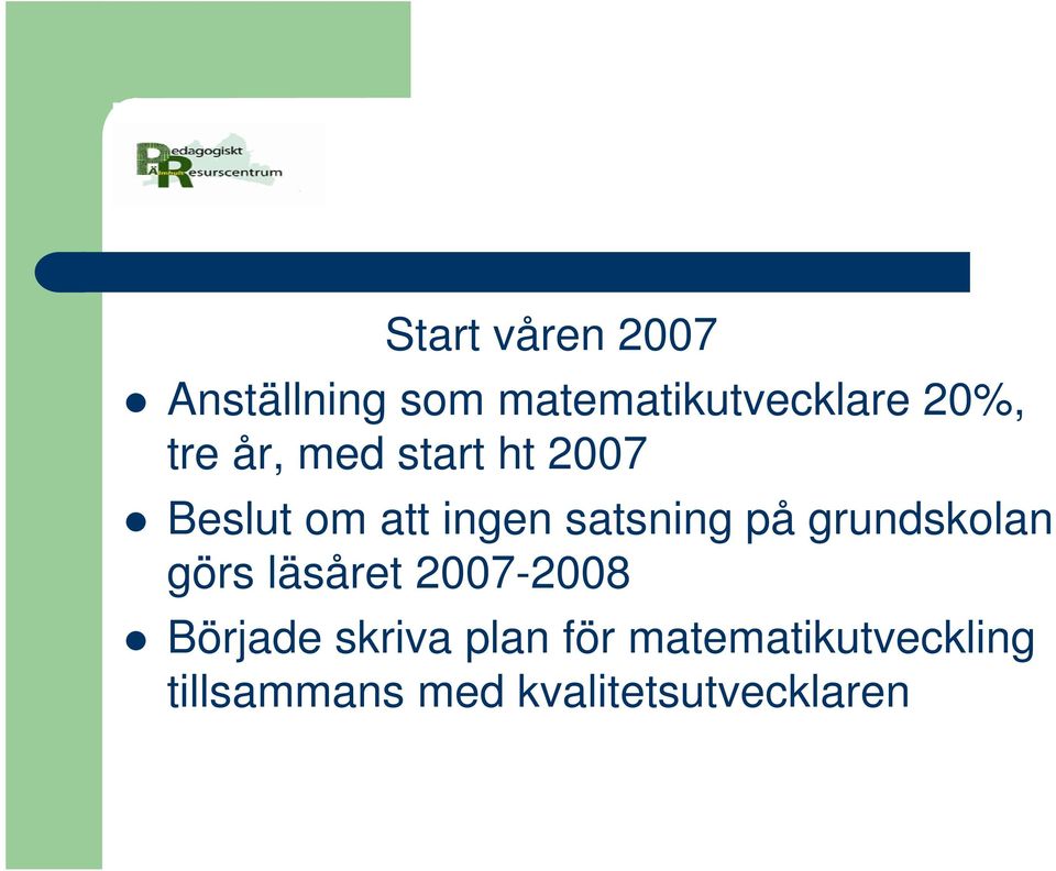 grundskolan görs läsåret 2007-2008 Började skriva plan