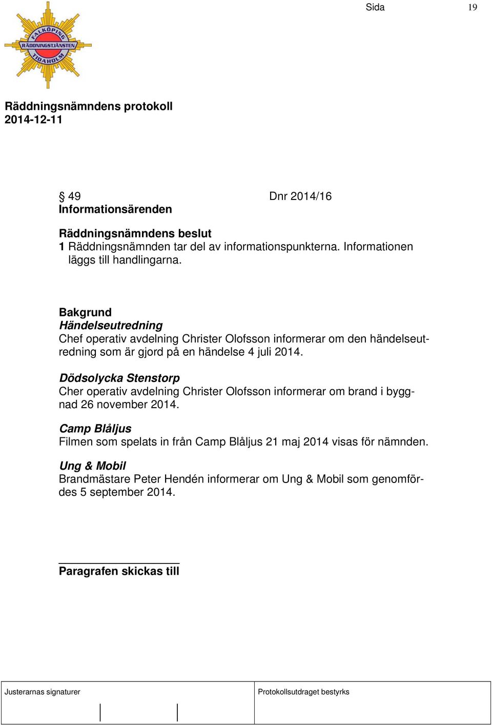 Dödsolycka Stenstorp Cher operativ avdelning Christer Olofsson informerar om brand i byggnad 26 november 2014.