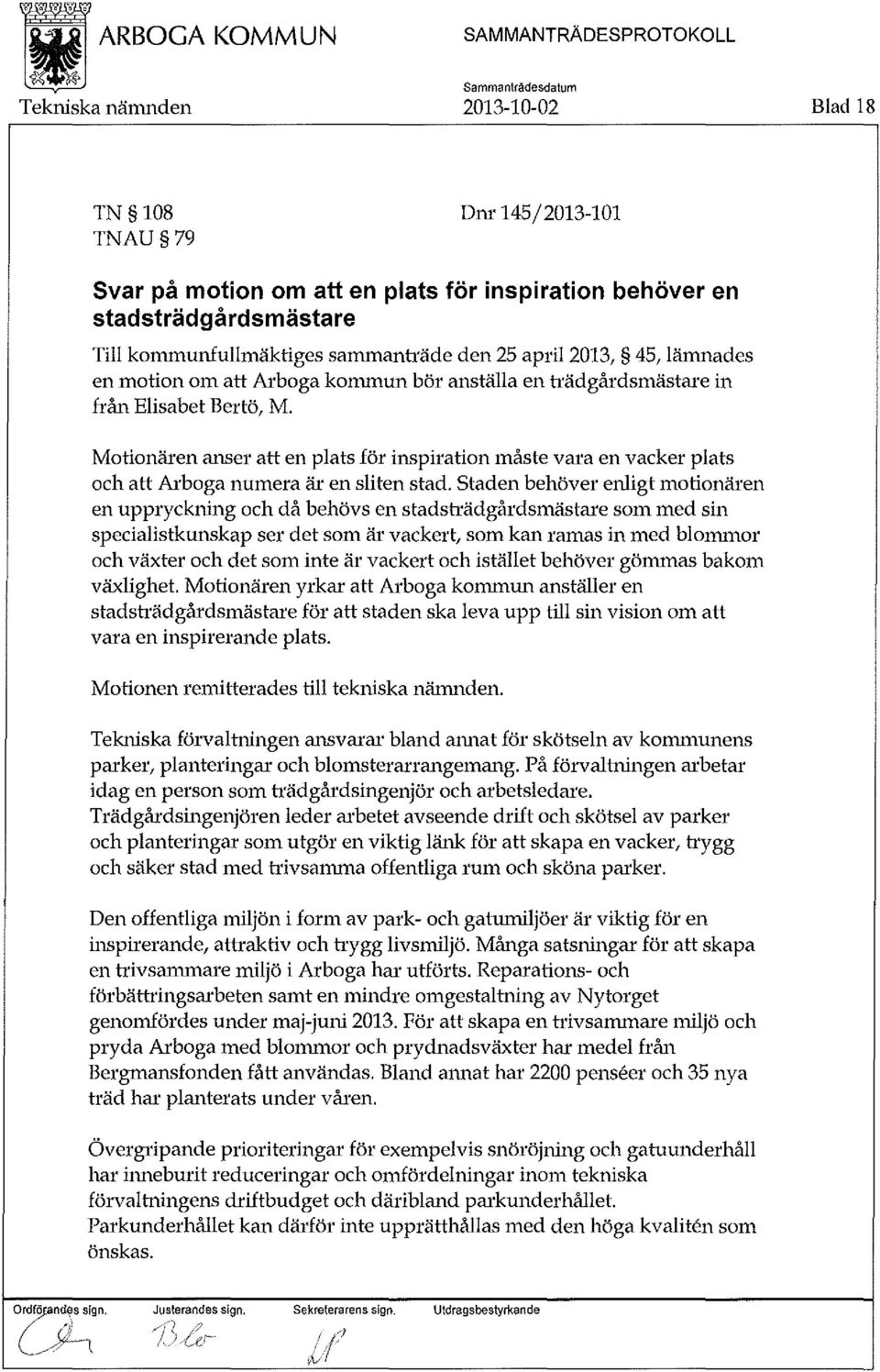 Motionären anser att en plats för inspiration måste vara en vacker plats och att Arboga numera är en sliten stad.