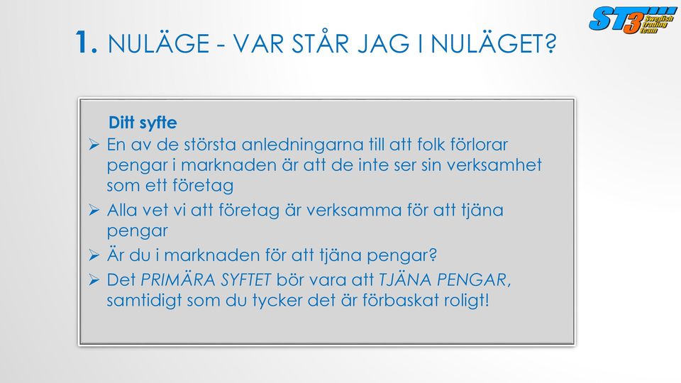 de inte ser sin verksamhet som ett företag Alla vet vi att företag är verksamma för att