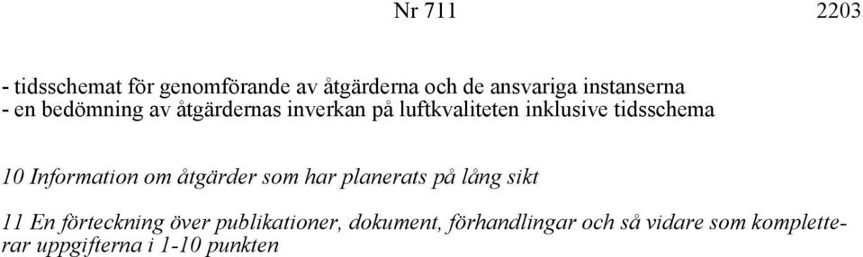 Information om åtgärder som har planerats på lång sikt 11 En förteckning över