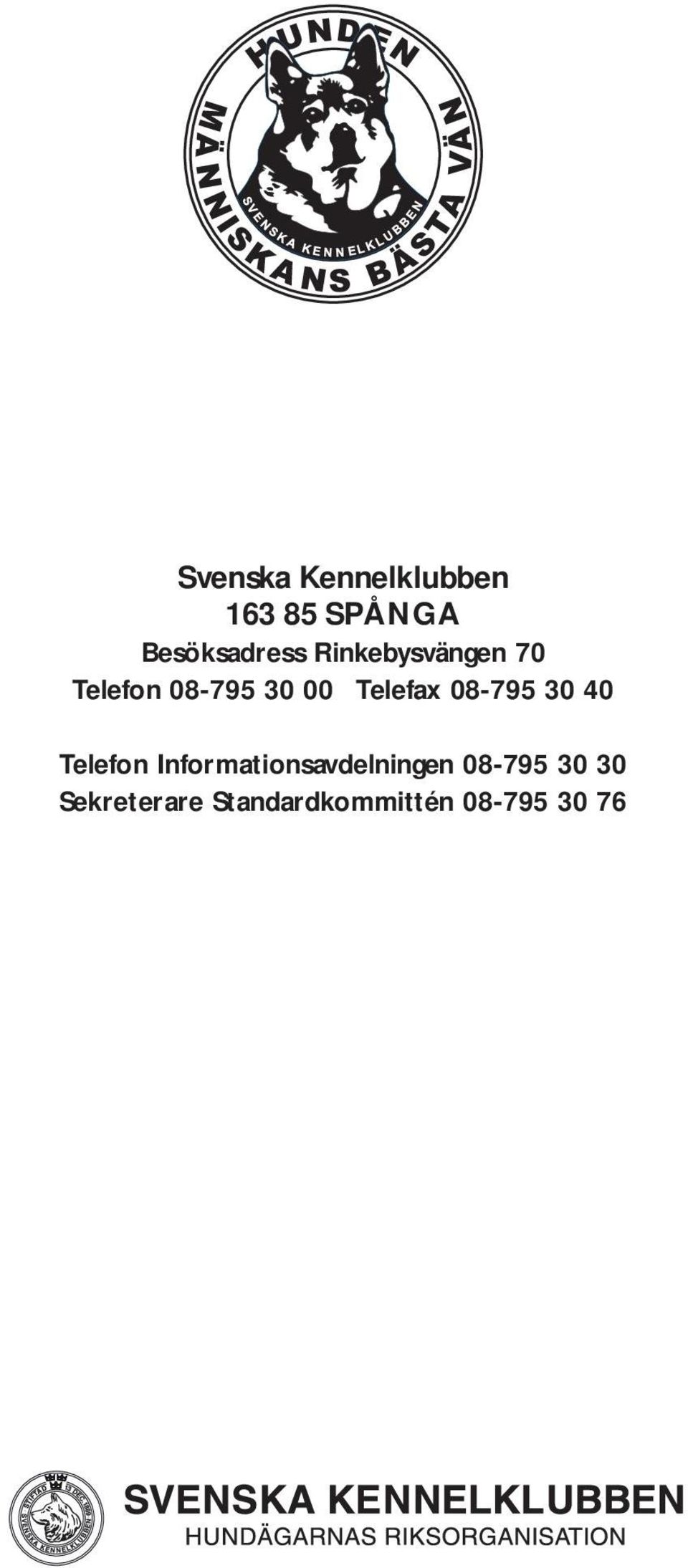 08-795 30 40 Telefon Informationsavdelningen