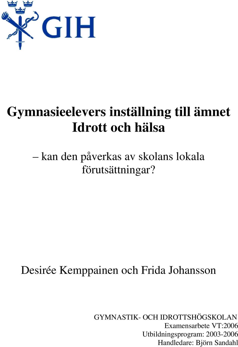 Desirée Kemppainen och Frida Johansson GYMNASTIK- OCH