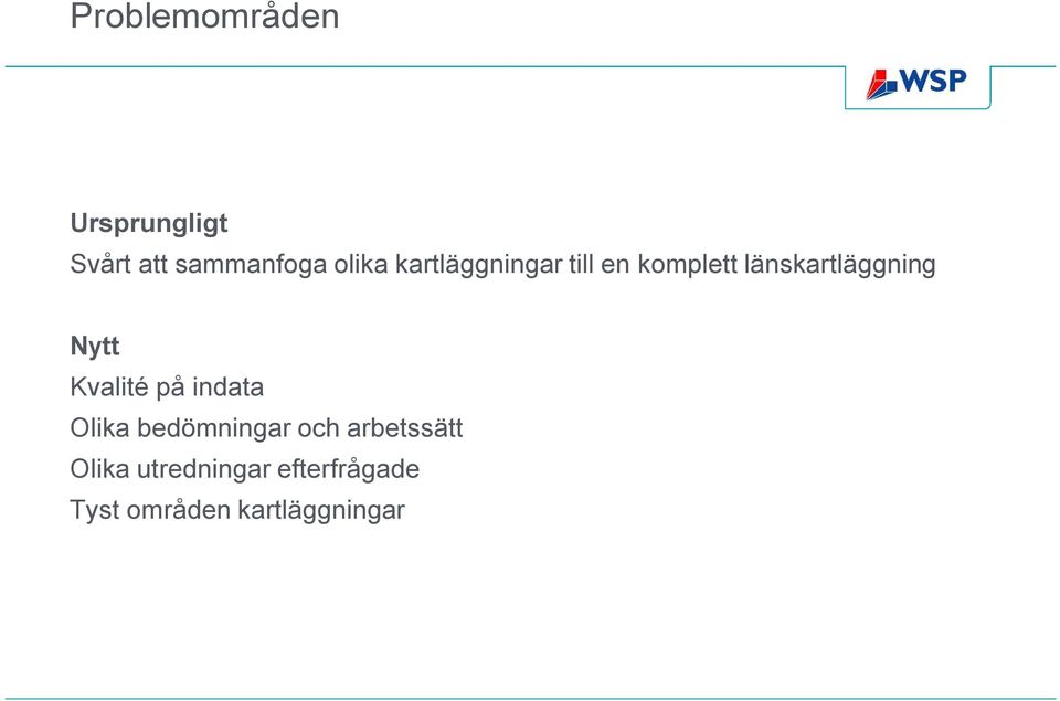 Kvalité på indata Olika bedömningar och arbetssätt