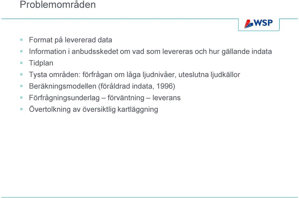 ljudnivåer, uteslutna ljudkällor Beräkningsmodellen (föråldrad indata, 1996)