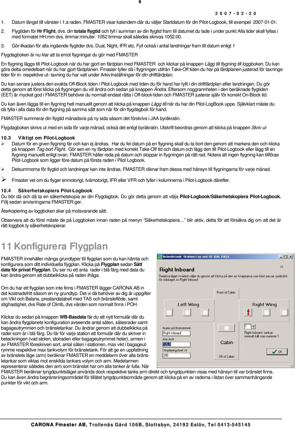 3. Gör likadan för alla ingående flygtider dvs. Dual, Night, IFR etc.