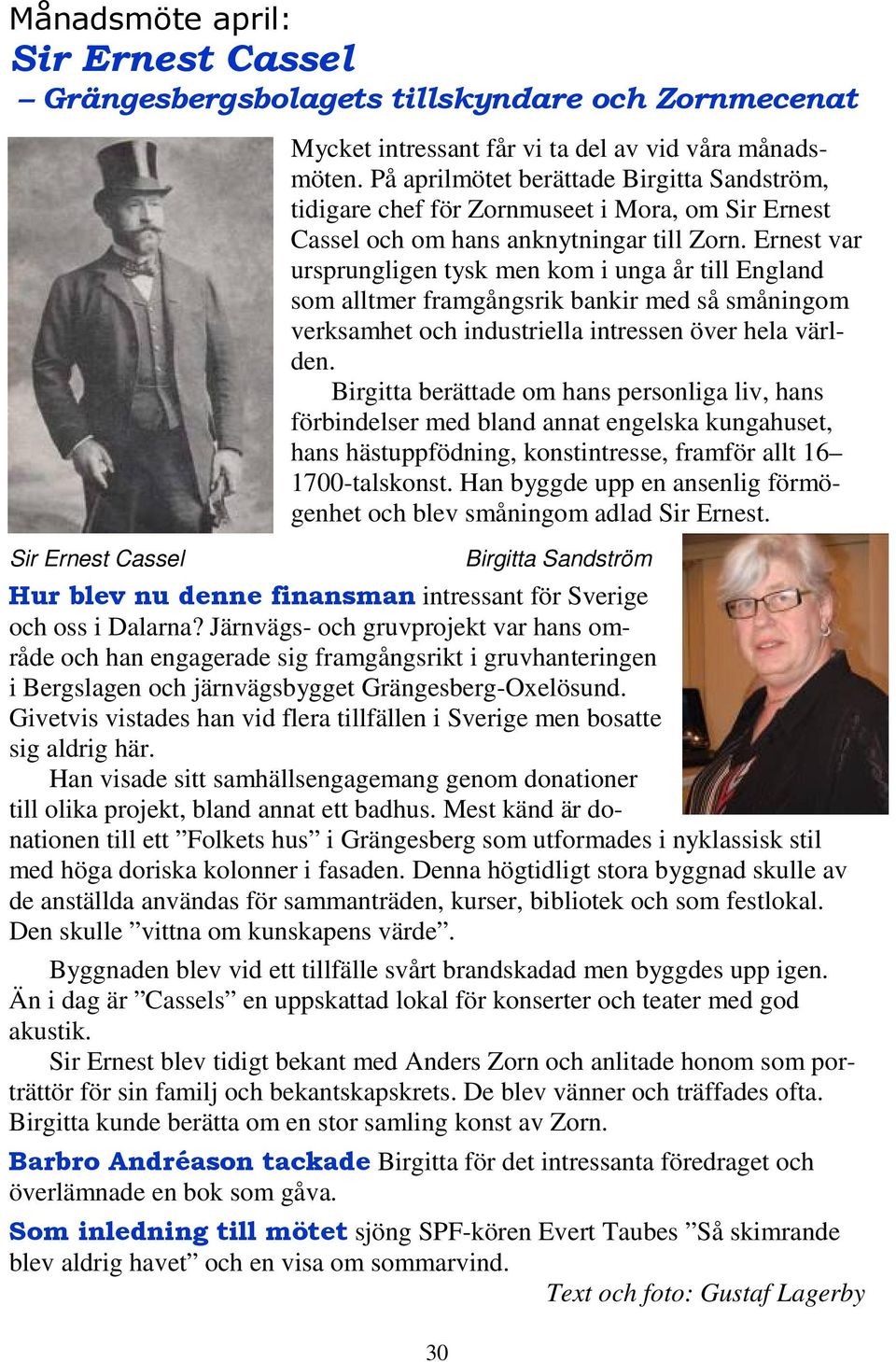 Ernest var ursprungligen tysk men kom i unga år till England som alltmer framgångsrik bankir med så småningom verksamhet och industriella intressen över hela världen.