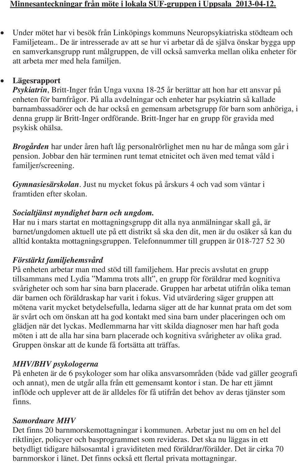 Lägesrapport Psykiatrin, Britt-Inger från Unga vuxna 18-25 år berättar att hon har ett ansvar på enheten för barnfrågor.