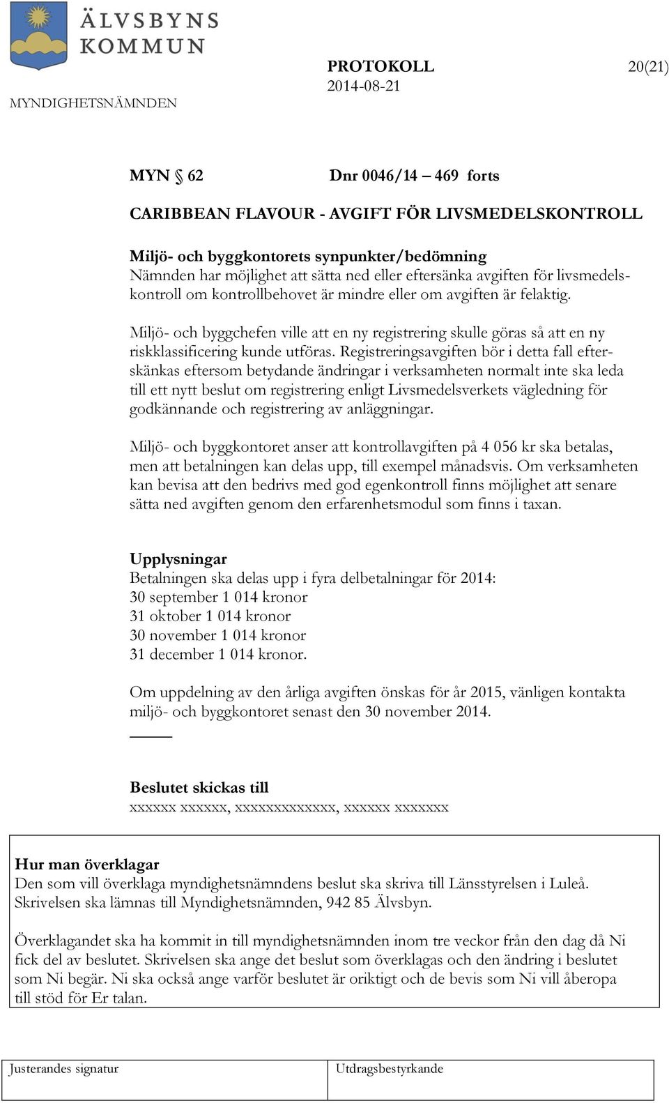 Miljö- och byggchefen ville att en ny registrering skulle göras så att en ny riskklassificering kunde utföras.