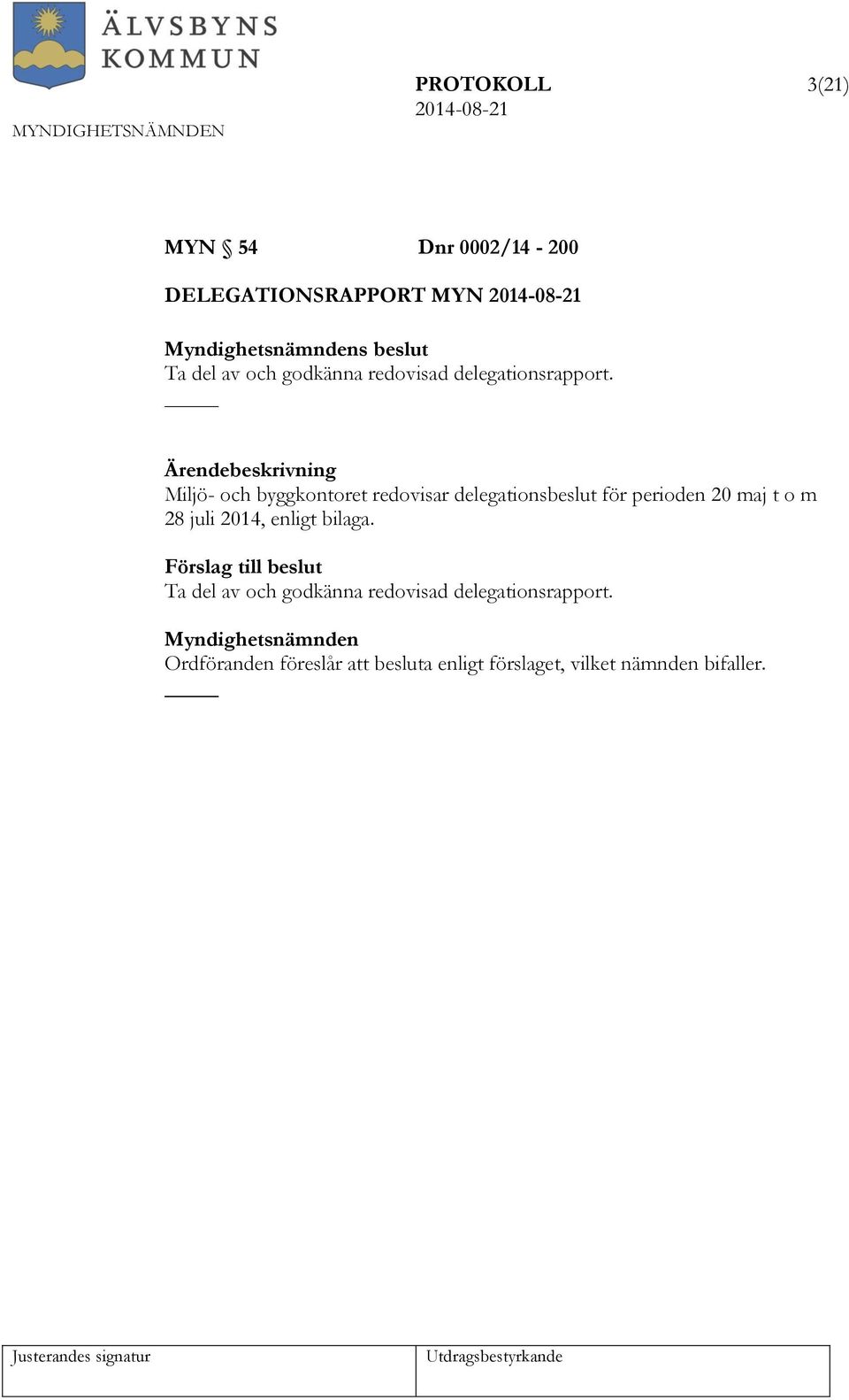 Ärendebeskrivning Miljö- och byggkontoret redovisar delegationsbeslut för perioden 20 maj t o m 28