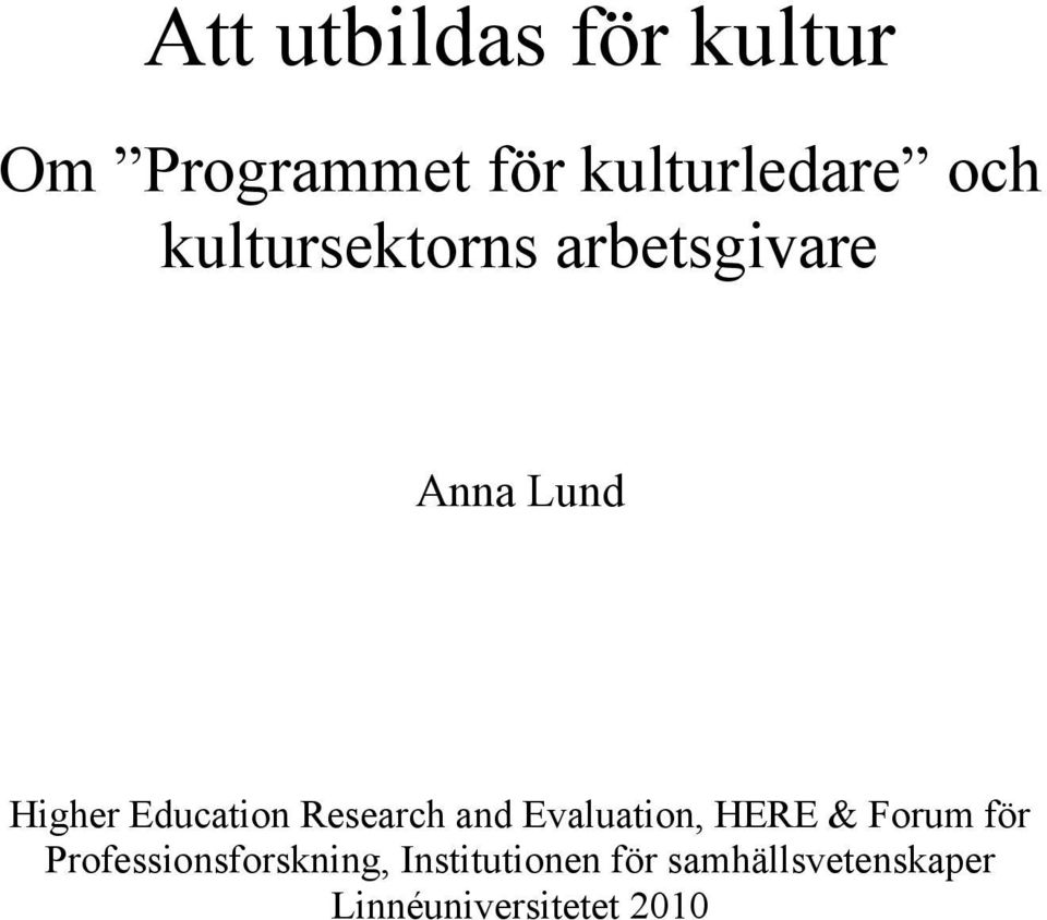 Research and Evaluation, HERE & Forum för