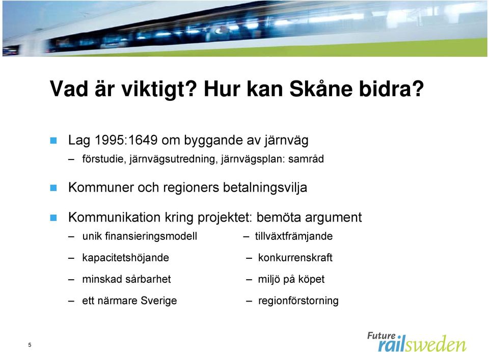 Kommuner och regioners betalningsvilja Kommunikation kring projektet: bemöta argument