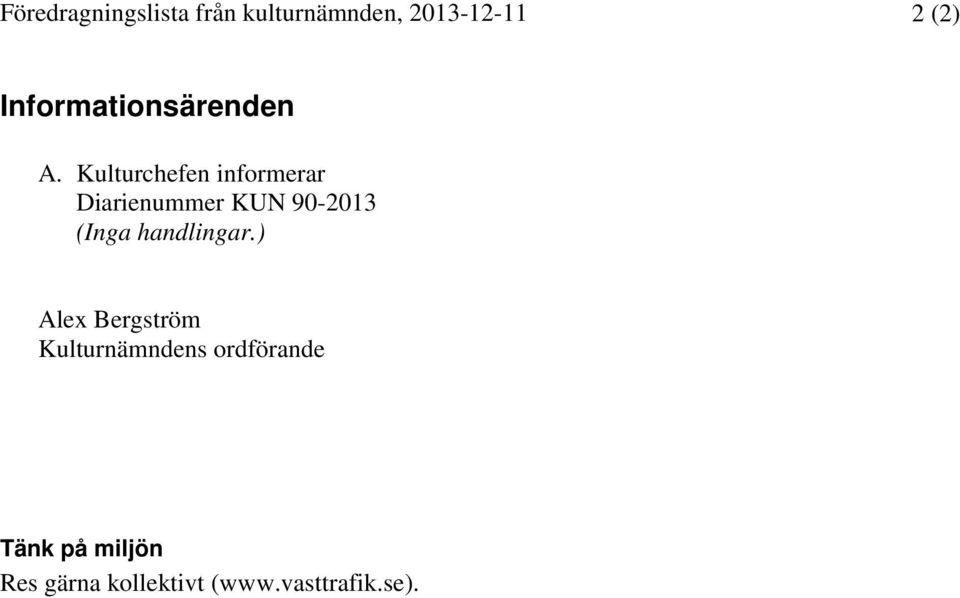 Kulturchefen informerar Diarienummer KUN 90-2013 (Inga