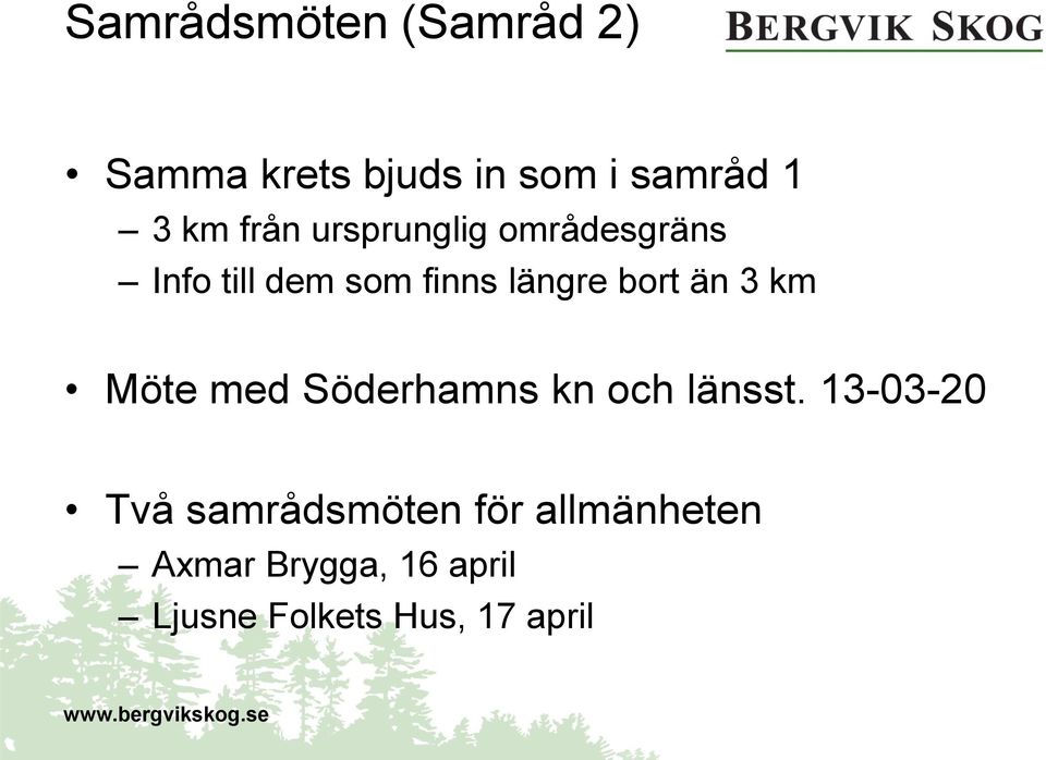 än 3 km Möte med Söderhamns kn och länsst.