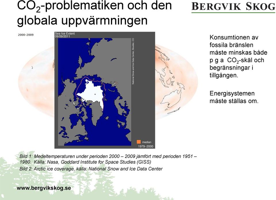 Bild 1: Medeltemperaturen under perioden 2000 2009 jämfört med perioden 1951 1980.