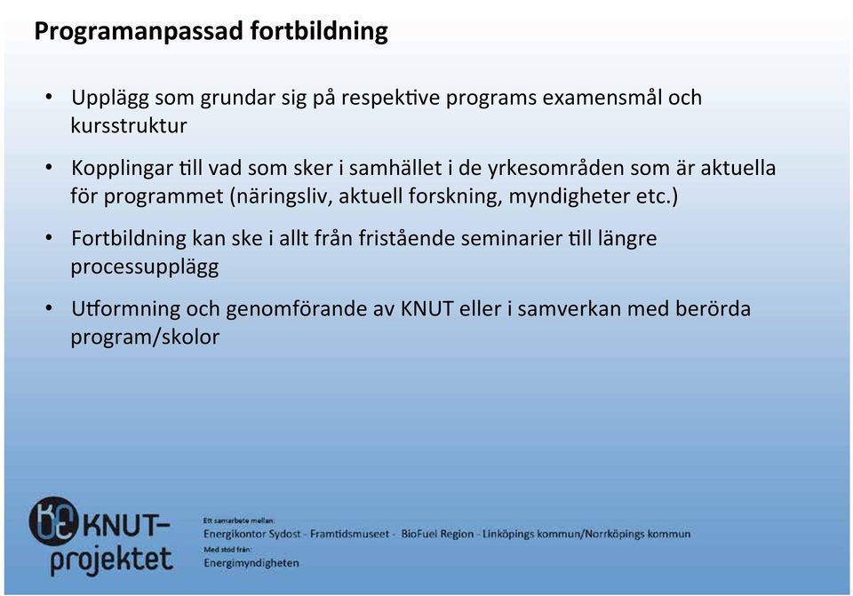 programmet (näringsliv, aktuell forskning, myndigheter etc.