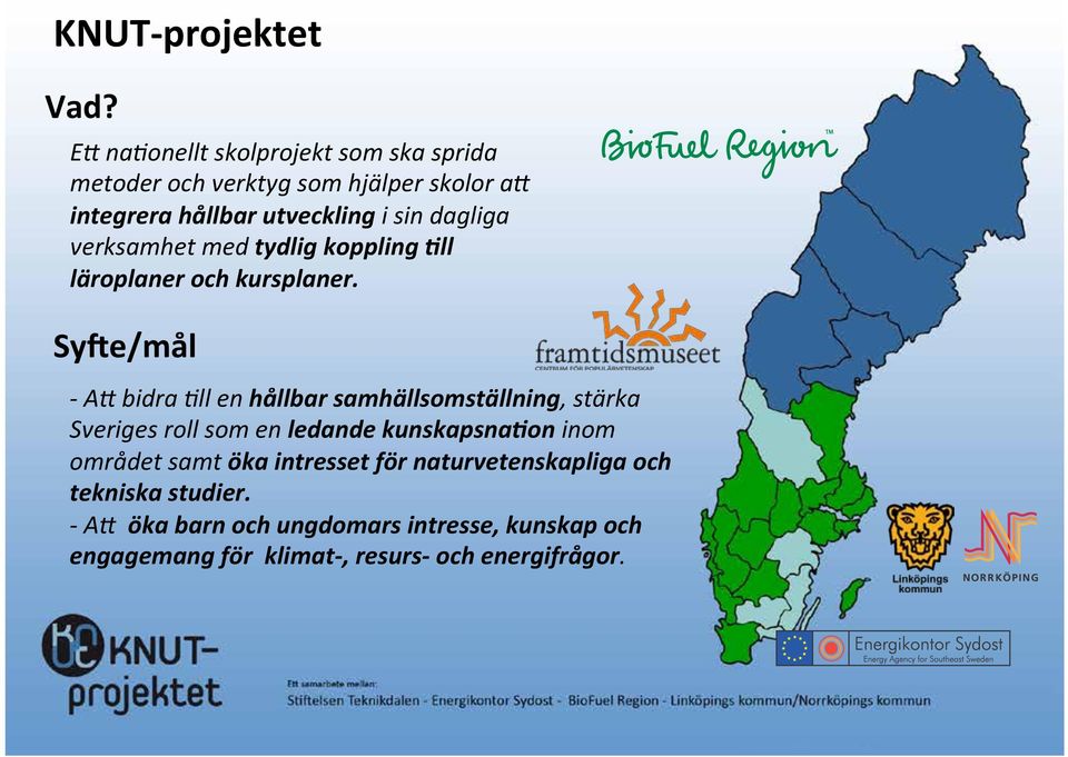 dagliga verksamhet med tydlig koppling ll läroplaner och kursplaner.