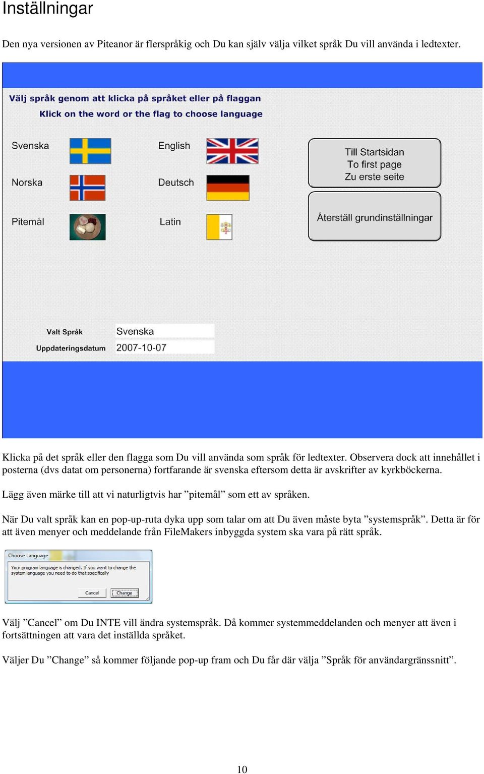 Observera dock att innehållet i posterna (dvs datat om personerna) fortfarande är svenska eftersom detta är avskrifter av kyrkböckerna.