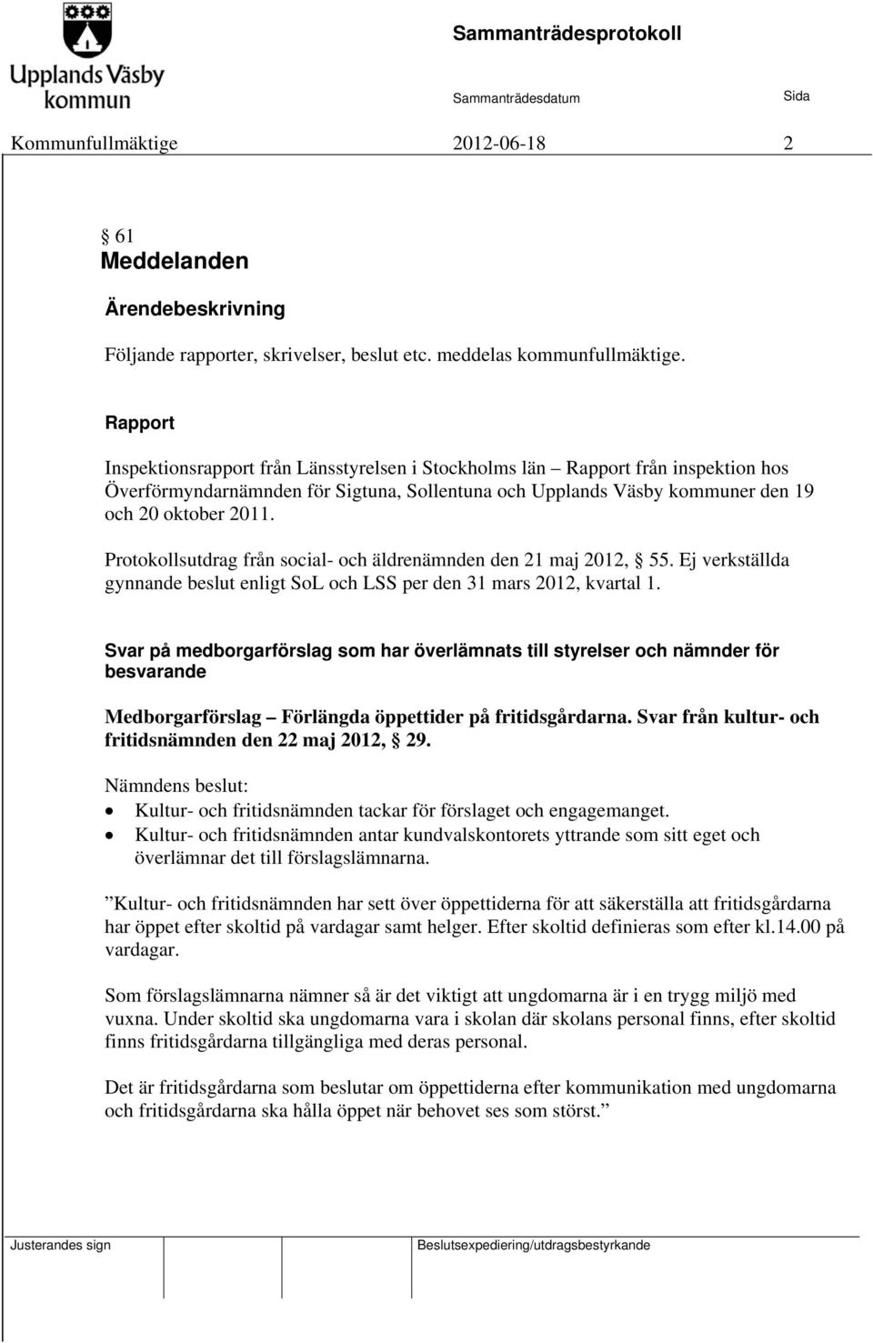 Protokollsutdrag från social- och äldrenämnden den 21 maj 2012, 55. Ej verkställda gynnande beslut enligt SoL och LSS per den 31 mars 2012, kvartal 1.