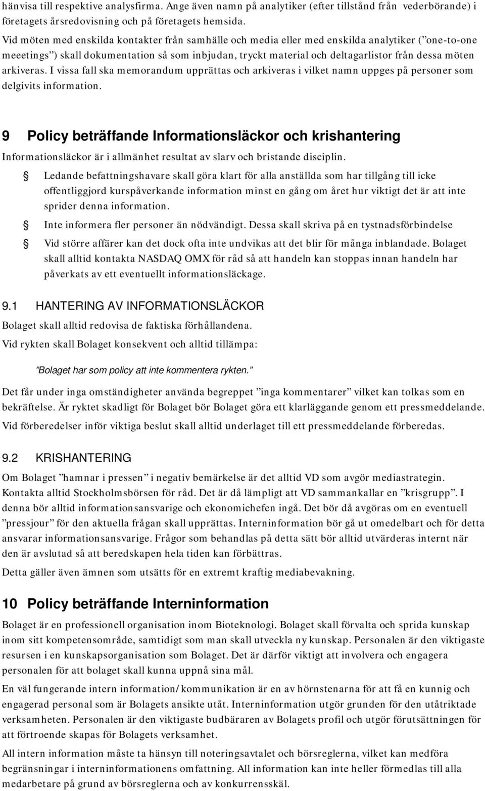 möten arkiveras. I vissa fall ska memorandum upprättas och arkiveras i vilket namn uppges på personer som delgivits information.