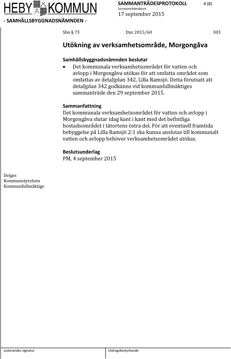 Det kommunala verksamhetsområdet för vatten och avlopp i Morgongåva slutar idag kant i kant med det befintliga bostadsområdet i tätortens östra del.