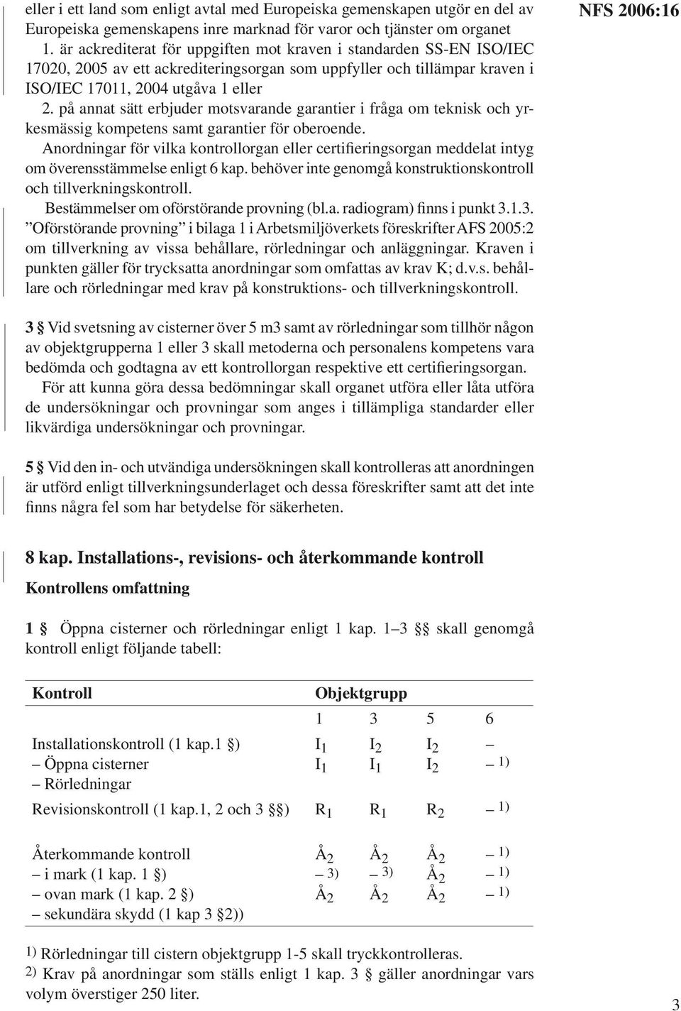 på annat sätt erbjuder motsvarande garantier i fråga om teknisk och yrkesmässig kompetens samt garantier för oberoende.