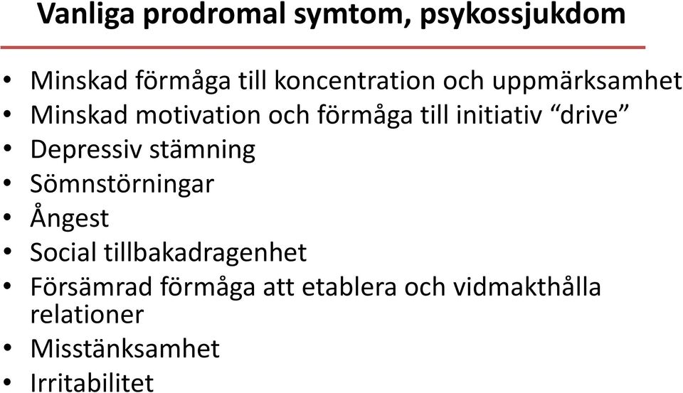 Depressiv stämning Sömnstörningar Ångest Social tillbakadragenhet