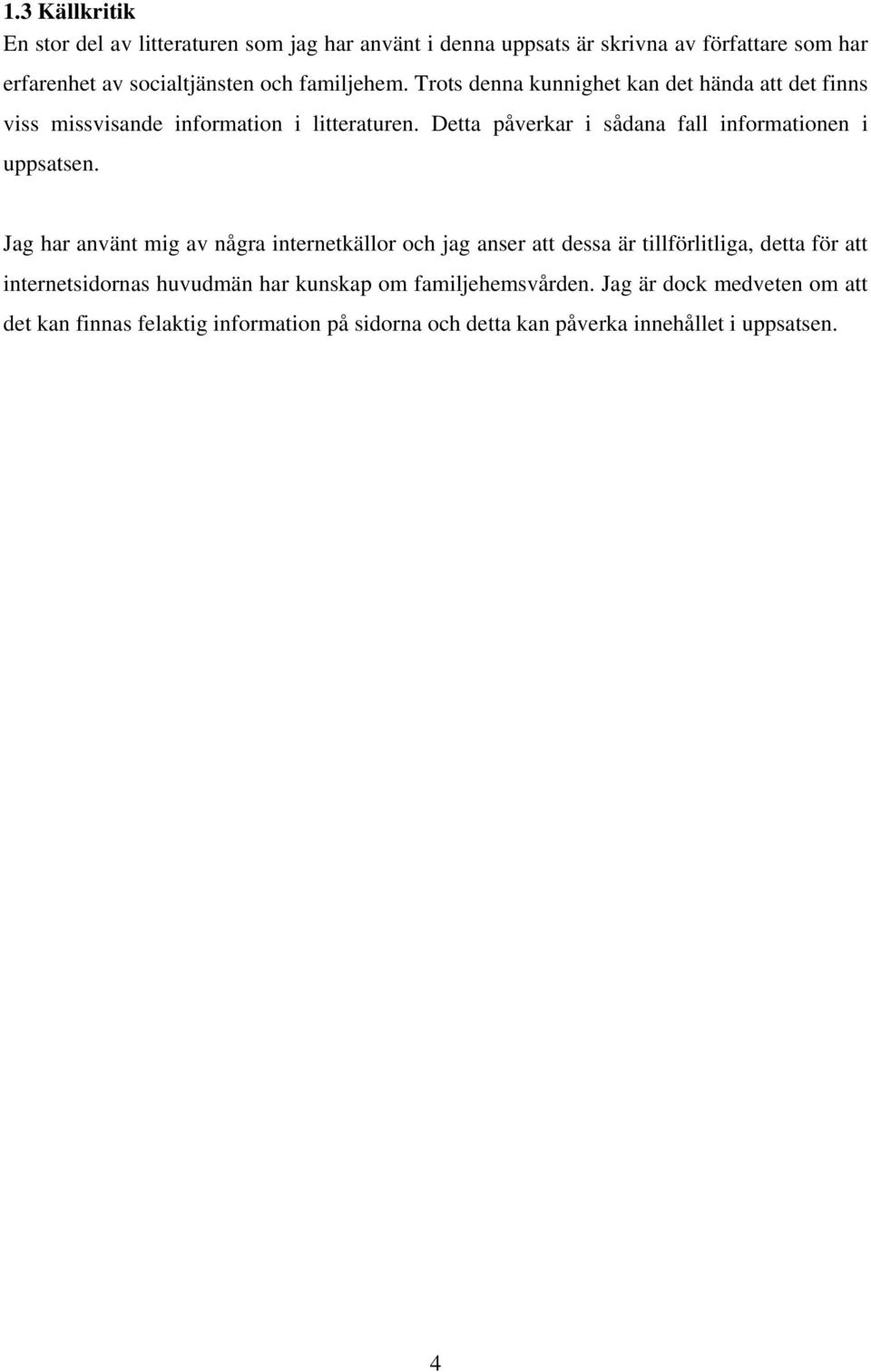 Detta påverkar i sådana fall informationen i uppsatsen.