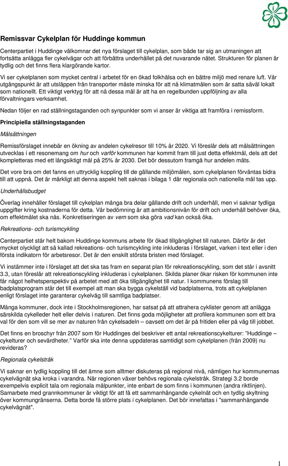 Vi ser cykelplanen som mycket central i arbetet för en ökad folkhälsa och en bättre miljö med renare luft.