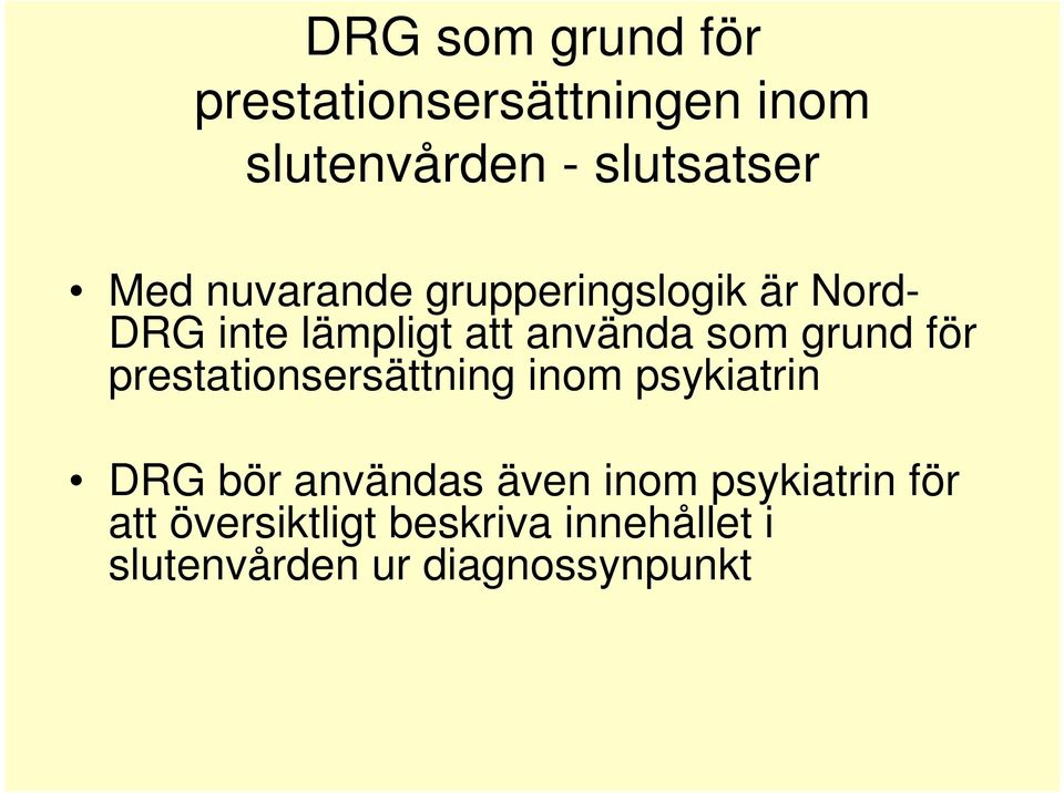 för prestationsersättning inom psykiatrin DRG bör användas även inom