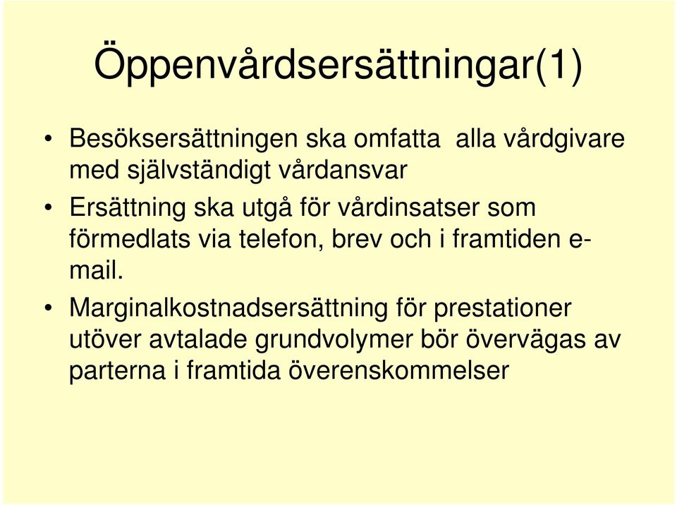 telefon, brev och i framtiden e- mail.