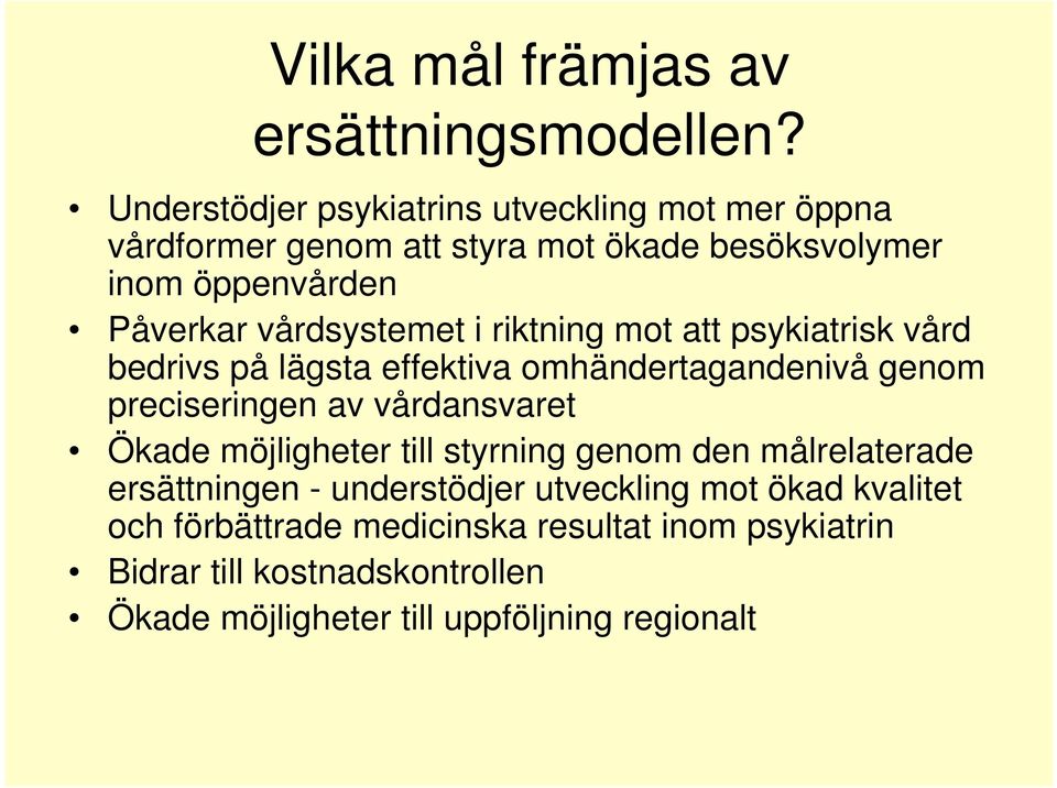 vårdsystemet i riktning mot att psykiatrisk vård bedrivs på lägsta effektiva omhändertagandenivå genom preciseringen av vårdansvaret