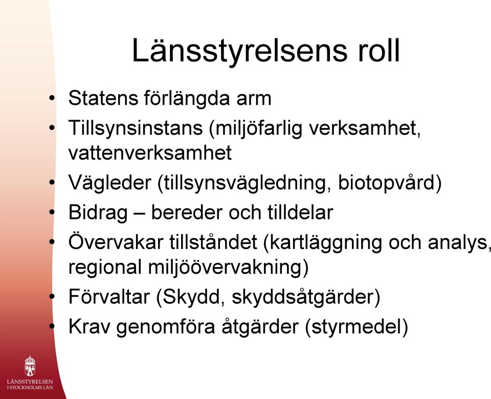 bereder och tilldelar Övervakar tillståndet (kartläggning och analys, regional