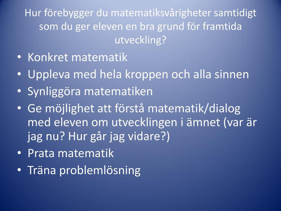 Konkret matematik Uppleva med hela kroppen och alla sinnen Synliggöra matematiken