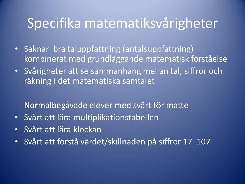 räkning i det matematiska samtalet Normalbegåvade elever med svårt för matte Svårt att lära