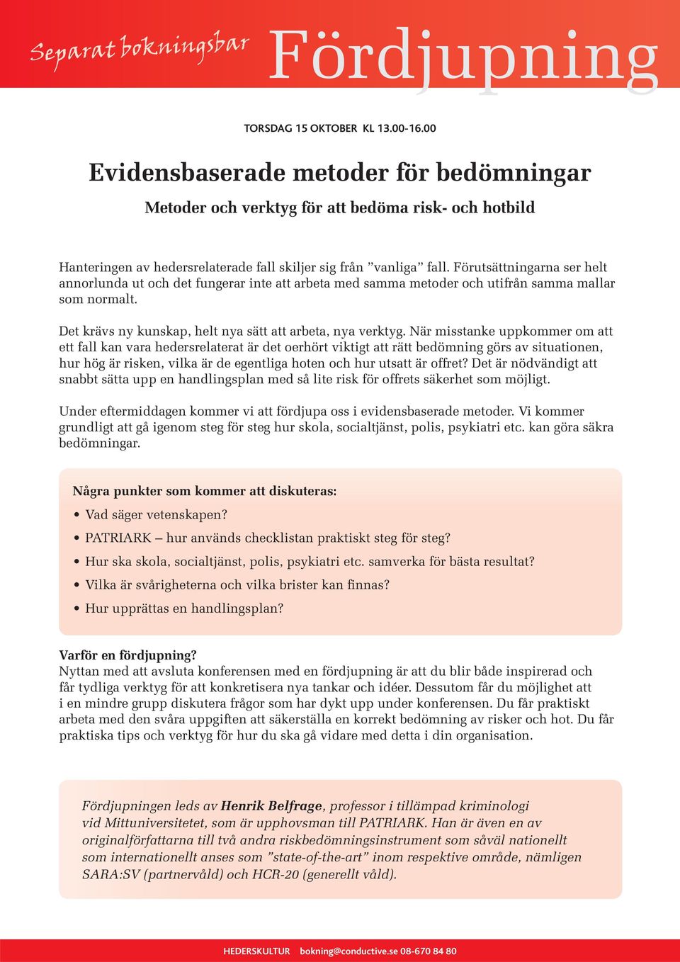 Förutsättningarna ser helt annorlunda ut och det fungerar inte att arbeta med samma metoder och utifrån samma mallar som normalt. Det krävs ny kunskap, helt nya sätt att arbeta, nya verktyg.