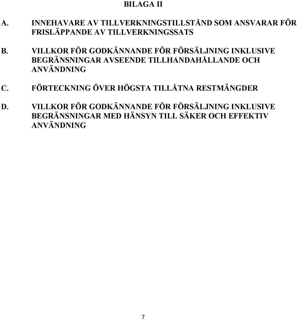 VILLKOR FÖR GODKÄNNANDE FÖR FÖRSÄLJNING INKLUSIVE BEGRÄNSNINGAR AVSEENDE TILLHANDAHÅLLANDE