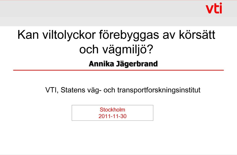 Annika Jägerbrand VTI, Statens