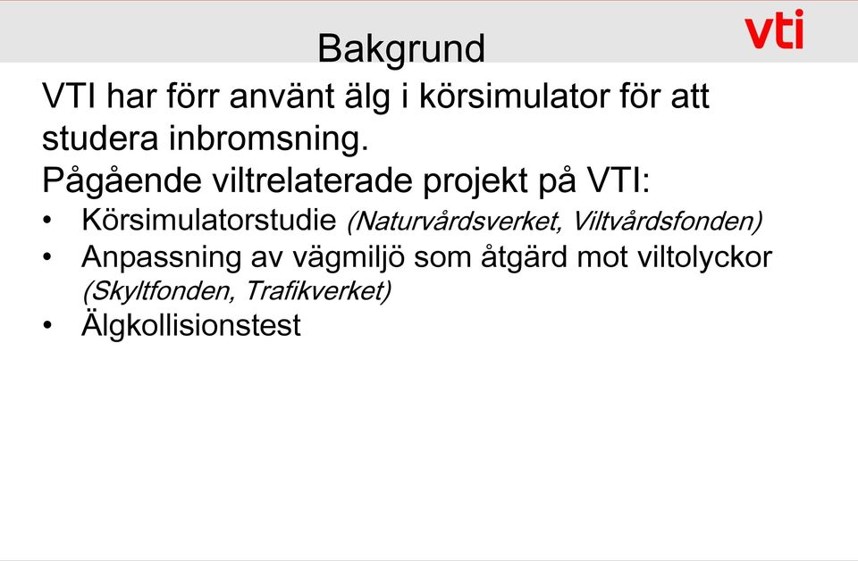 Pågående viltrelaterade projekt på VTI: Körsimulatorstudie