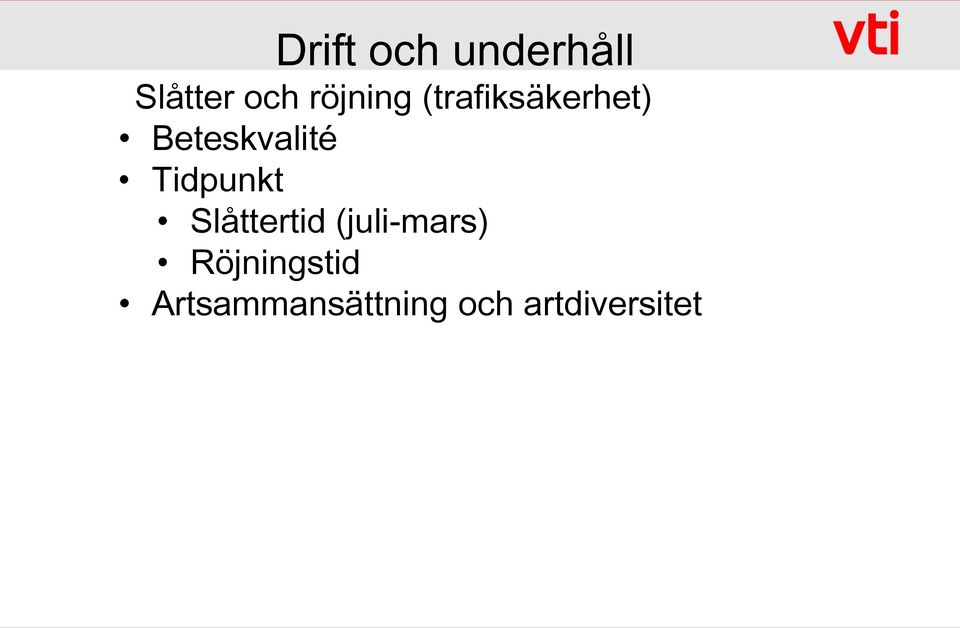 Tidpunkt Slåttertid (juli-mars)