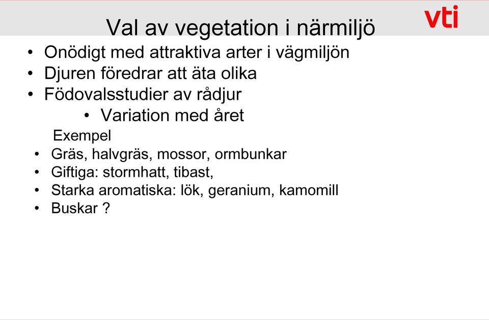 Variation med året Exempel Gräs, halvgräs, mossor, ormbunkar