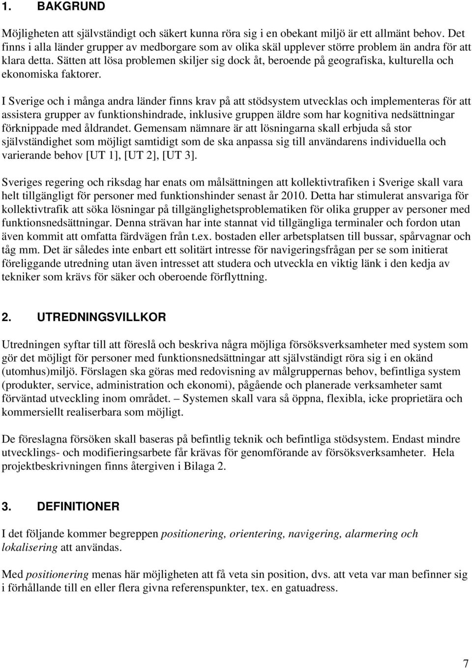 Sätten att lösa problemen skiljer sig dock åt, beroende på geografiska, kulturella och ekonomiska faktorer.