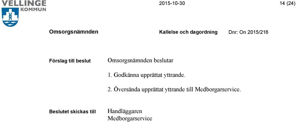 Översända upprättat yttrande till