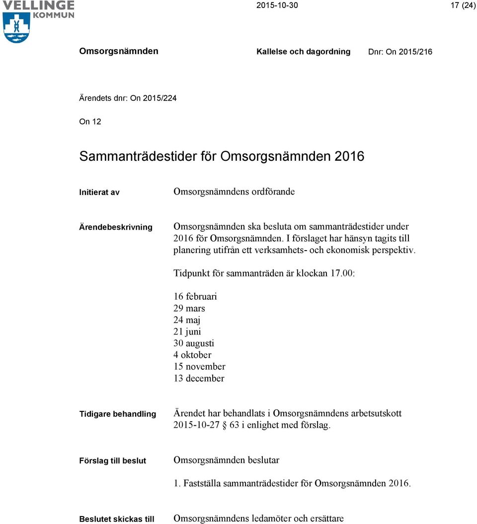 Tidpunkt för sammanträden är klockan 17.